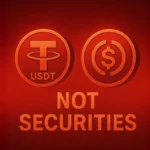 SEC Declares Major Stablecoins Not Securities: USDT and USDC Receive Regulatory Clarity
